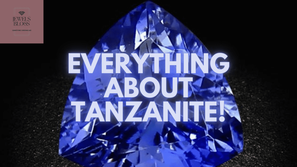 Everything about Tanzanite: History, Symbolism, Caring for Tanzanite Engagement rings