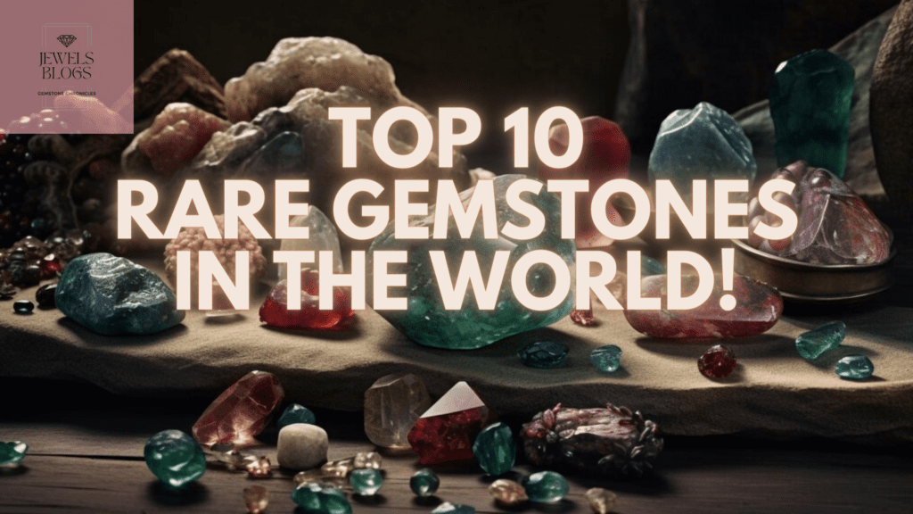 Top 10 Rare Gemstones in the world!