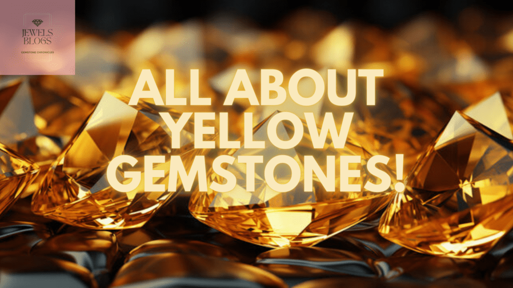Everything about Yellow Gemstones